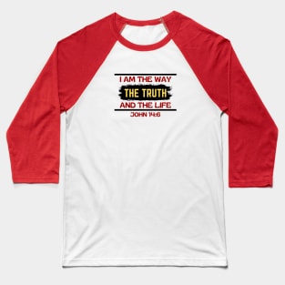 I am the way, the truth and the life | Christian Saying Baseball T-Shirt